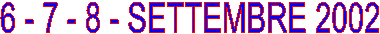 6 - 7 - 8 - SETTEMBRE 2002